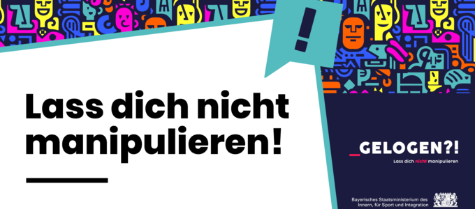 Lass dich nicht manipulieren | © Bayerisches Innenministerium